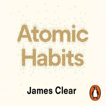 Atomic Habits: An Easy & Proven Way to Build Good Habits & Break Bad Ones