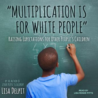 'Multiplication Is for White People': Raising Expectations for Other People's Children